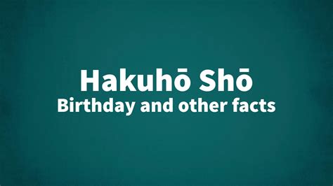 Hakuhō Shō - Birthday and other facts