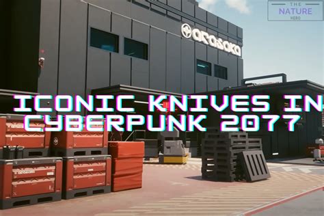 Discover The Iconic Knives In Cyberpunk 2077 - The Nature Hero