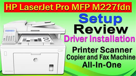 HP LaserJet Pro MFP M227fdn Printer Setup Review Driver Installation ...