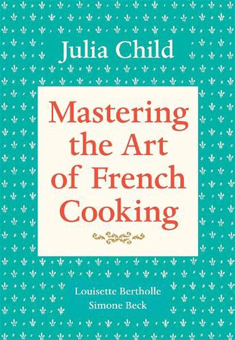 Mastering the Art of French Cooking, Volume 1 by Julia Child, Paperback ...