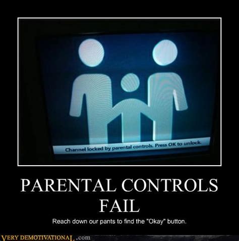 PARENTAL CONTROLS FAIL - Very Demotivational - Demotivational Posters ...