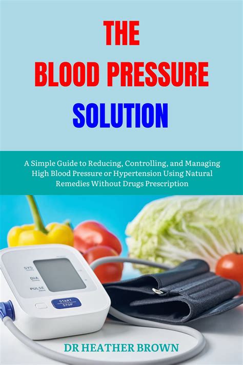 THE BLOOD PRESSURE SOLUTION: A Simple Guide to Reducing, Controlling ...