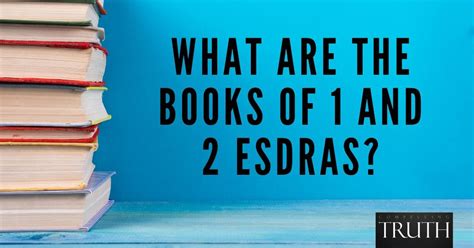 The books of 1 and 2 Esdras – What are they?