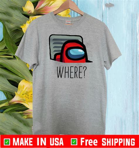 Among Us Where T-Shirt