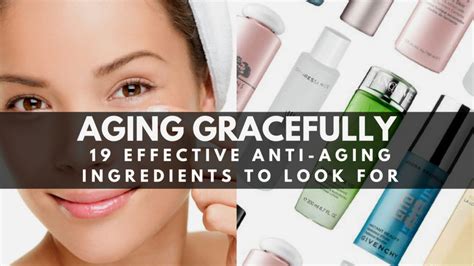 AGING GRACEFULLY | 19 Effective Anti-Aging Ingredients to Look for in ...