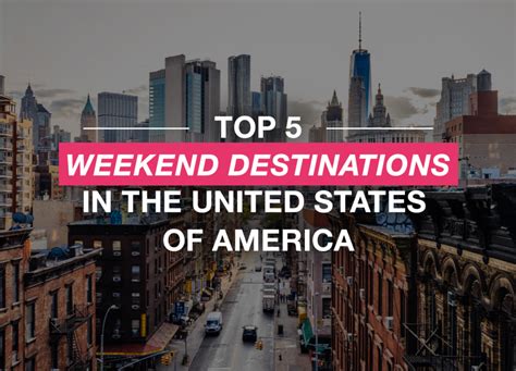 5 Top Weekend Getaway Destinations in the US - Carefree Destinations