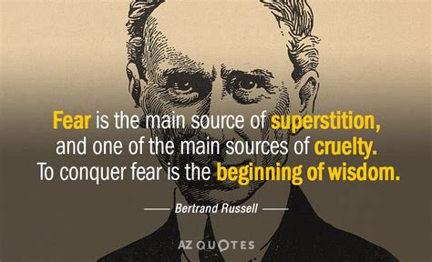 Bertrand Russell quote: Fear is the main source of superstition, and ...