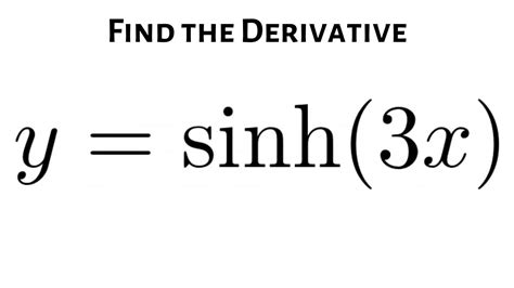 How to Find the Derivative of the Hyperbolic Sine of 3x using the Chain ...