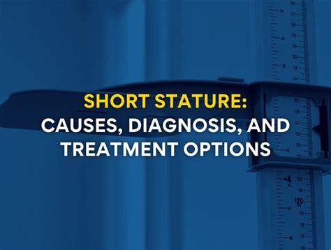 Short Stature: Causes, Diagnosis, and Treatment Options