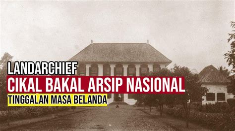 Sejarah Berdirinya Arsip Nasional Republik Indonesia Dulunya ...