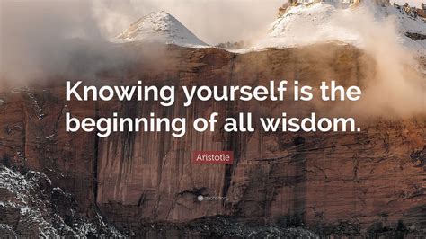 Aristotle Quote: “Knowing yourself is the beginning of all wisdom.” (22 ...