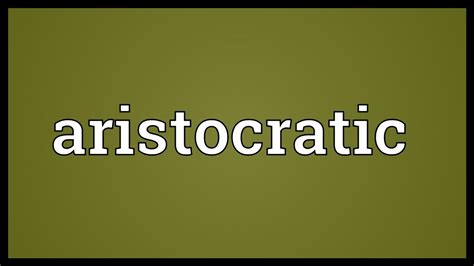 Aristocratic Meaning - YouTube