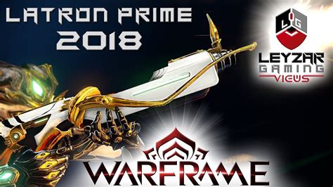 Latron Prime Build 2018 (Guide) - Dated But Powerful (Warframe Gameplay ...