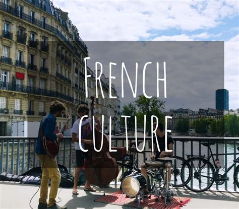 All about French Culture: Art, dining, music & more