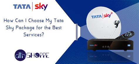 How Can I Choose My Tata Sky Package for the Best Services?