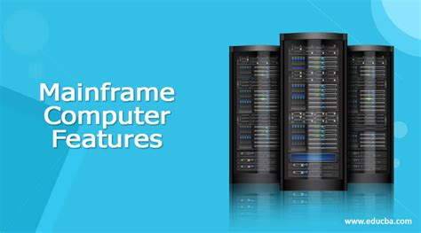 Mainframe Computer Features | Guide to Mainframe Computer Features