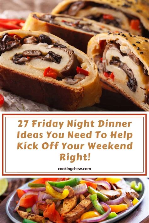 27 Friday Night Dinner Ideas You Need To Help Kick Off Your Weekend Right!