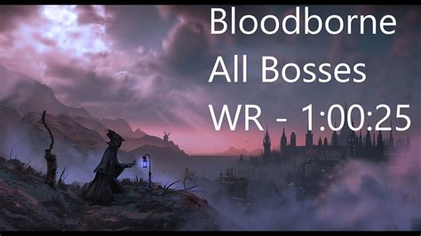 Bloodborne All Bosses Speedrun in 1:00:25 IGT (Former Record) - YouTube