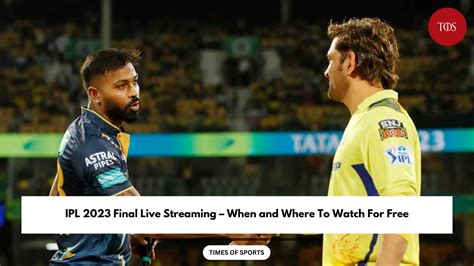 IPL 2023 Final Live Streaming: When & Where To Watch Free?