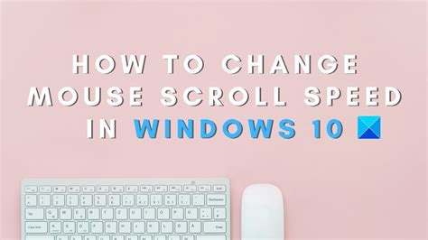 How to change Mouse Scroll Speed in Windows 10 - YouTube