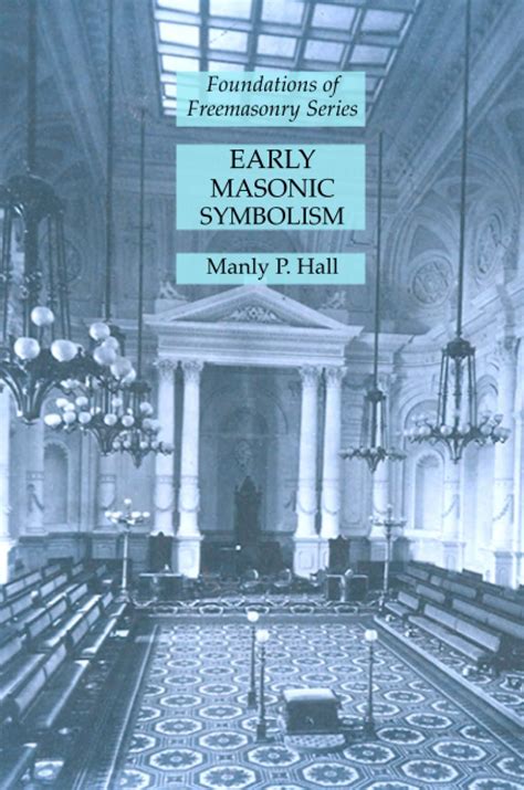 Early Masonic Symbolism: Foundations of Freemasonry Series by Manly P ...