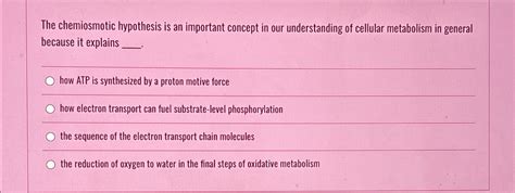 Solved The chemiosmotic hypothesis is an important concept | Chegg.com