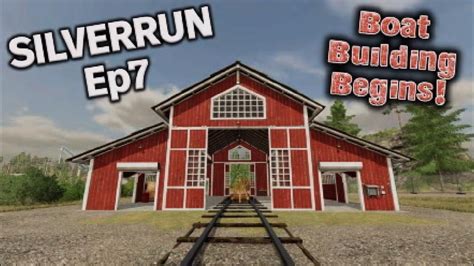 SILVERRUN FOREST | FS22 | Ep7 | BOAT BUILDING BEGINS! | Farming ...