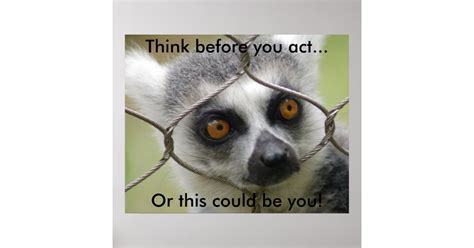 Think before you act Poster | Zazzle