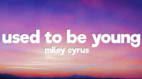 متن و ترجمه آهنگ Used To Be Young از Miley Cyrus - ماگرتا