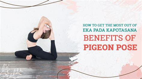 5 Life-Changing Benefits Of Pigeon Pose & Variations To Try