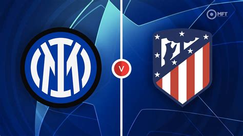 Inter Milan vs Atletico Madrid Prediction and Betting Tips