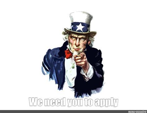 Meme: "We need you to apply" - All Templates - Meme-arsenal.com