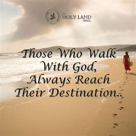 Those Who Walk With God Always Reach Their Destination Bible Verse ...