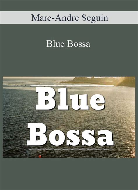 Marc-Andre Seguin - Blue Bossa - Download Online Course | IMCourse