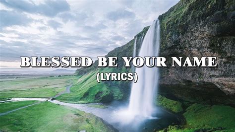 Blessed Be Your Name (worship video with lyrics) - YouTube