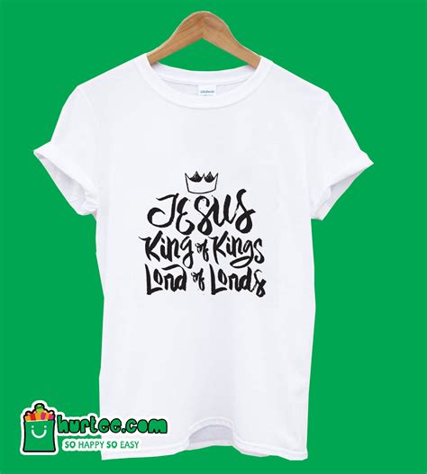 Jesus King Of Kings Lord Of Lords T-Shirt