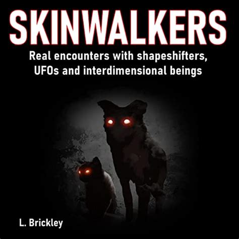 Skinwalkers: Real Encounters with Shapeshifters, UFOs and ...