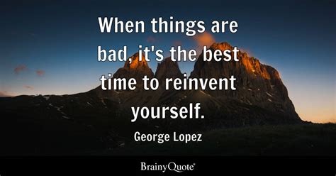 George Lopez - When things are bad, it's the best time to...