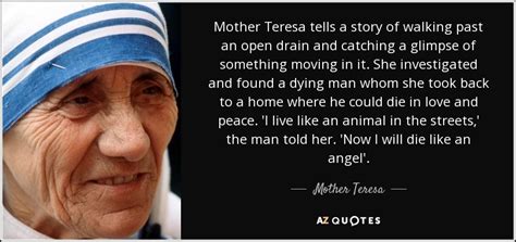 Mother Teresa quote: Mother Teresa tells a story of walking past an open...