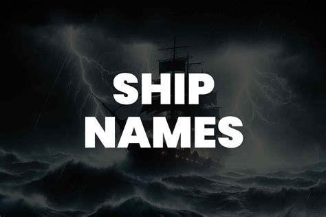 101+ Ship Names for Unforgettable Storytelling Adventures