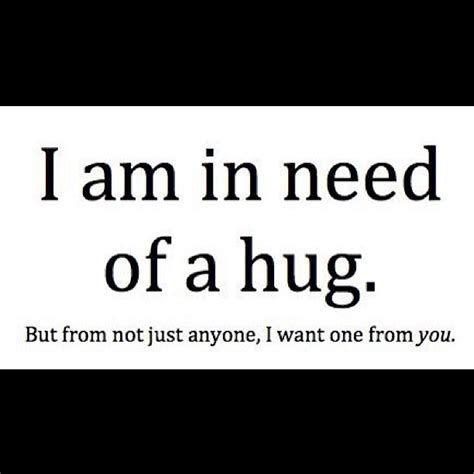 I Need A Hug Quotes. QuotesGram