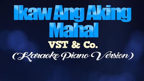 IKAW ANG AKING MAHAL - VST & Co. (KARAOKE PIANO VERSION) - YouTube