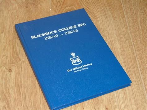 Blackrock College RFC 1882-83 - 1982-83 The Official History by Diffley ...