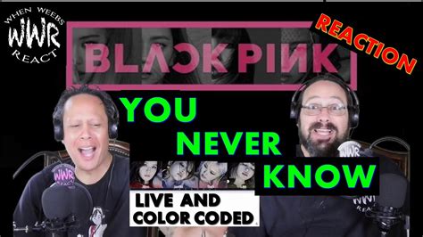 BLACKPINK- You Never Know ( LIVE AND COLOR CODED) Reaction!! - YouTube