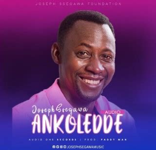 Ankoledde - Joseph Segawa by Joseph Segawa Ugandan Music Download