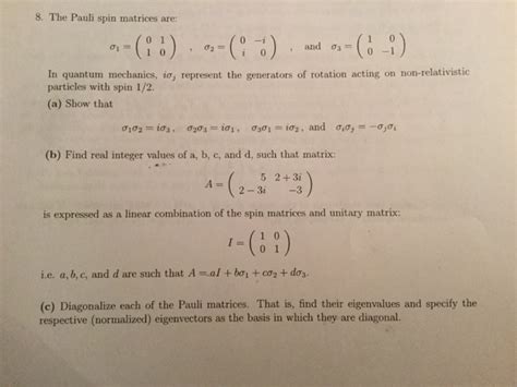 Solved 8. The Pauli spin matrices are: and 10) , σ2 = | Chegg.com