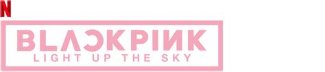 Watch BLACKPINK: Light Up the Sky | Netflix Official Site