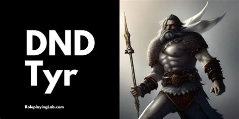 Tyr DND: Stats, Mechanics, and Ultimate Guide - RoleplayingLab.com