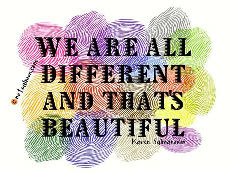 An inspiring quote about how we are all different - Karen Salmansohn