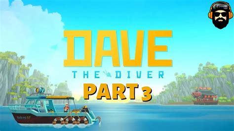 DAVE THE DIVER Gameplay - Part 3 (no commentary) - YouTube